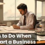 Things to Do When You Start a Business